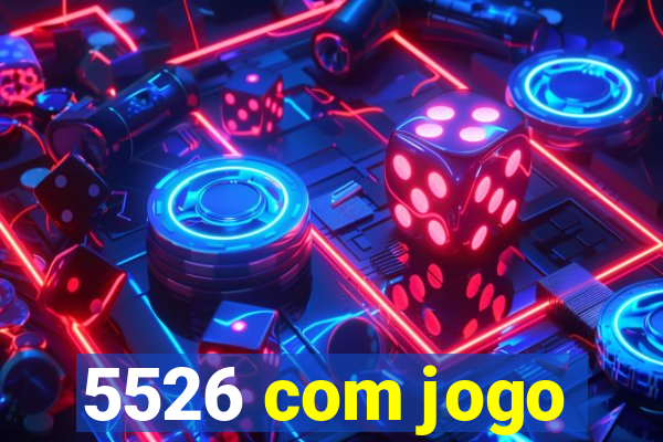 5526 com jogo